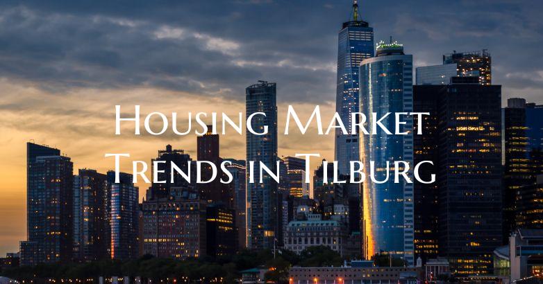 Housing Market Trends in Tilburg