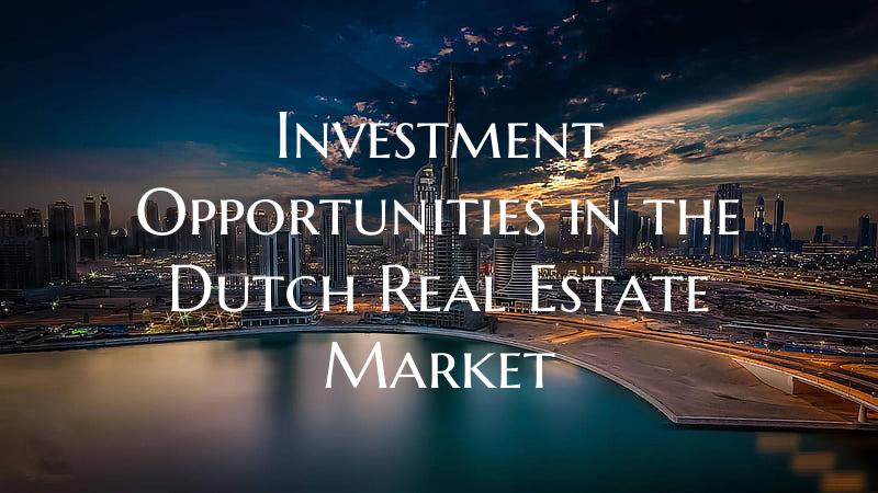 Investment Opportunities in the Dutch Real Estate ...