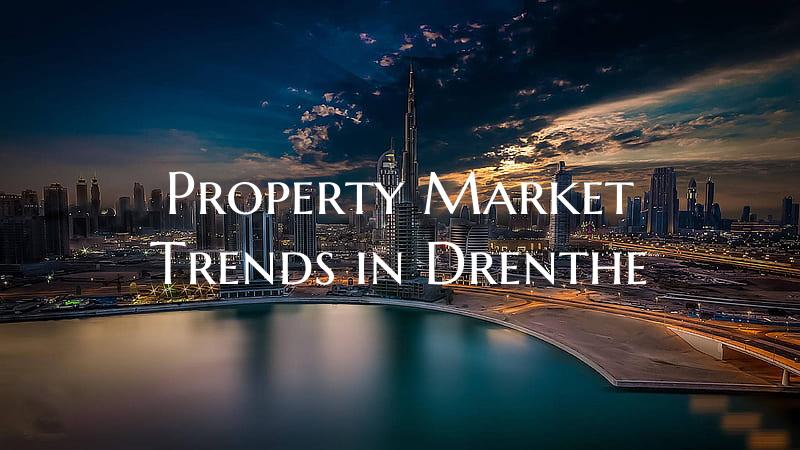 Property Market Trends in Drenthe